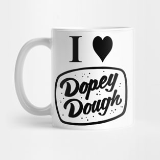 I love dopey dough Mug